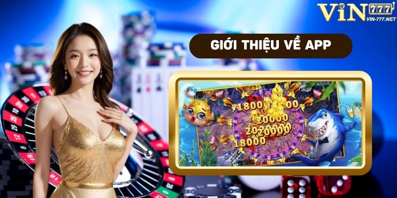 Giới thiệu về app bắn cá đổi thưởng tại VIN777